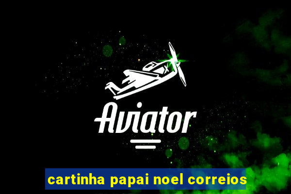 cartinha papai noel correios